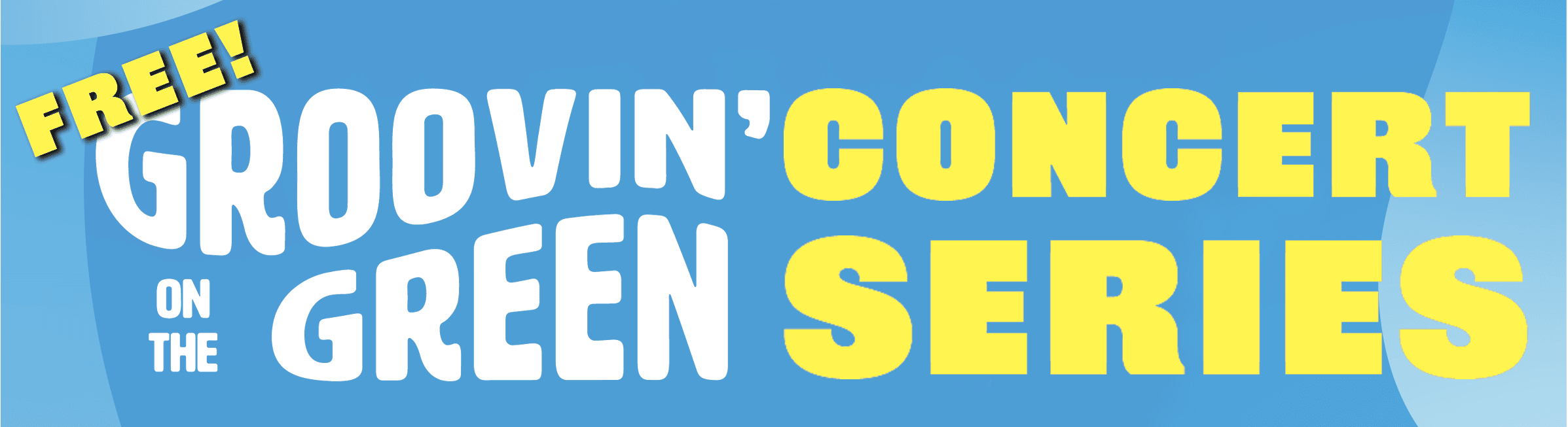 Groove with us all summer long at Groovin' on the Green!